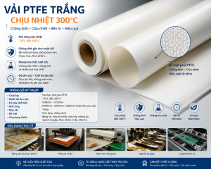 Vải PTFE Trắng Chịu Nhiệt 300°C – Giải Pháp Chống Dính Không Thể Thiếu Trong Công Nghiệp Hiện Đại